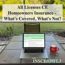  3 hr All Licenses CE - Homeowners Insurance - What's Covered, What's Not? (INSCE039FL3)